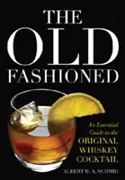 The Old Fashioned: Niezbędny przewodnik po oryginalnym koktajlu z whiskey - The Old Fashioned: An Essential Guide to the Original Whiskey Cocktail