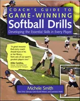Przewodnik trenera po zwycięskich ćwiczeniach softballowych: Rozwijanie podstawowych umiejętności u każdego zawodnika - Coach's Guide to Game-Winning Softball Drills: Developing the Essential Skills in Every Player