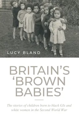 Brązowe dzieci Wielkiej Brytanii: Historie dzieci urodzonych przez czarnoskórych GIS-owców i białe kobiety podczas II wojny światowej - Britain's 'Brown Babies': The Stories of Children Born to Black GIS and White Women in the Second World War