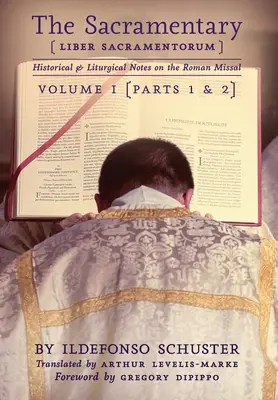 Sakramentarz (Liber Sacramentorum): Tom 1: Uwagi historyczne i liturgiczne na temat Mszału Rzymskiego - The Sacramentary (Liber Sacramentorum): Vol. 1: Historical & Liturgical Notes on the Roman Missal