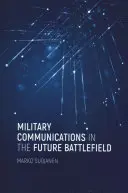 Komunikacja wojskowa na przyszłym polu bitwy - Military Communications in the Future Battlefield