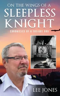 Na skrzydłach bezsennego rycerza: Kroniki psa frachtowego - On The Wings Of A Sleepless Knight: Chronicles Of A Freight Dog