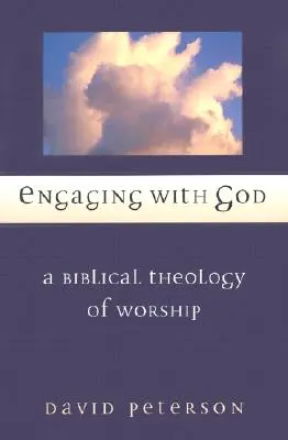 Angażując się z Bogiem: Biblijna teologia uwielbienia - Engaging with God: A Biblical Theology of Worship