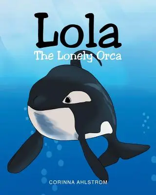 Samotna orka Lola - Lola the Lonely Orca