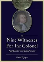 Dziewięciu świadków pułkownika - najwierniejszy sługa króla Karola - Nine Witnesses for the Colonel - King Charles' Most Faithful Servant