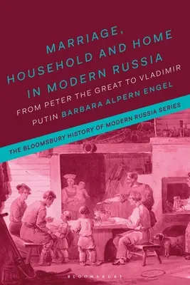 Małżeństwo, gospodarstwo domowe i dom we współczesnej Rosji: Od Piotra Wielkiego do Władimira Putina - Marriage, Household, and Home in Modern Russia: From Peter the Great to Vladimir Putin