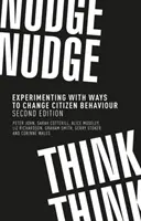 Nudge, nudge, think, think: Eksperymentowanie ze sposobami zmiany zachowań obywateli, wydanie drugie - Nudge, nudge, think, think: Experimenting with ways to change citizen behaviour, second edition