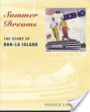 Letnie marzenia: Historia wyspy Bob-Lo - Summer Dreams: The Story of Bob-Lo Island