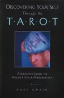 Odkrywanie siebie poprzez tarota: Jungowski przewodnik po archetypach i osobowości - Discovering Your Self Through the Tarot: A Jungian Guide to Archetypes and Personality