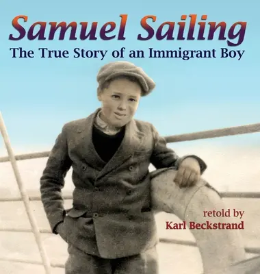 Samuel Sailing: Prawdziwa historia chłopca imigranta - Samuel Sailing: The True Story of an Immigrant Boy