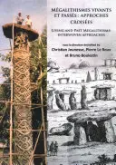 Megalithismes Vivants Et Passes: Approches Croisees: Żywe i przeszłe megality: Przeplatające się podejścia - Megalithismes Vivants Et Passes: Approches Croisees: Living and Past Megalithisms: Interwoven Approaches