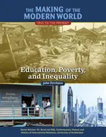 Kształtowanie się współczesnego świata: od 1945 r. do chwili obecnej: Edukacja, ubóstwo i nierówności - The Making of the Modern World: 1945 to the Present: Education, Poverty, and Inequality