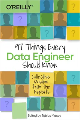 97 rzeczy, które powinien wiedzieć każdy inżynier danych: Zbiorowa mądrość ekspertów - 97 Things Every Data Engineer Should Know: Collective Wisdom from the Experts