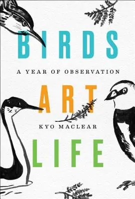 Birds Art Life: Rok obserwacji - Birds Art Life: A Year of Observation