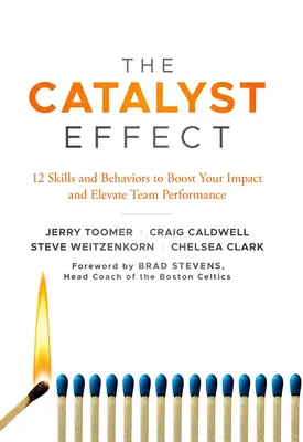 Efekt katalizatora: 12 umiejętności i zachowań zwiększających wpływ i wydajność zespołu - The Catalyst Effect: 12 Skills and Behaviors to Boost Your Impact and Elevate Team Performance