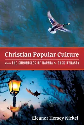Chrześcijańska kultura popularna - od Opowieści z Narnii po Duck Dynasty - Christian Popular Culture from The Chronicles of Narnia to Duck Dynasty