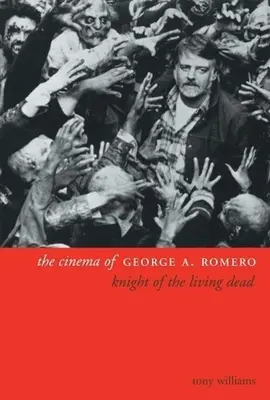 Kino George'a A. Romero: Rycerz żywych trupów - The Cinema of George A. Romero: Knight of the Living Dead