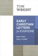 Listy wczesnochrześcijańskie dla każdego - Jakub, Piotr, Jan i Juda - Early Christian Letters for Everyone - James, Peter, John And Judah