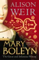 Maria Boleyn - „Wielka i niesławna nierządnica - Mary Boleyn - 'The Great and Infamous Whore'