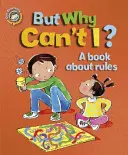 Nasze emocje i zachowanie: But Why Can't I? - Książka o zasadach - Our Emotions and Behaviour: But Why Can't I? - A book about rules