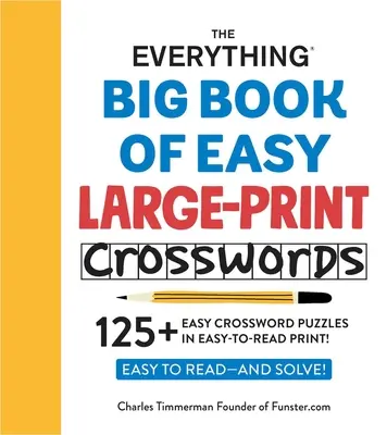 The Everything Big Book of Easy Large-Print Crosswords: 125+ łatwych krzyżówek w łatwym do czytania druku! - The Everything Big Book of Easy Large-Print Crosswords: 125+ Easy Crossword Puzzles in Easy-To-Read Print!