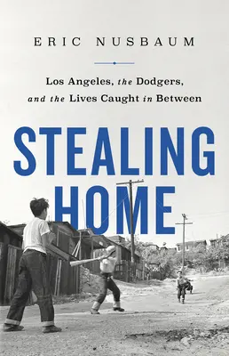 Kradzież domu: Los Angeles, Dodgersi i życie pomiędzy nimi - Stealing Home: Los Angeles, the Dodgers, and the Lives Caught in Between