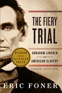 Ognista próba: Abraham Lincoln i amerykańskie niewolnictwo - The Fiery Trial: Abraham Lincoln and American Slavery