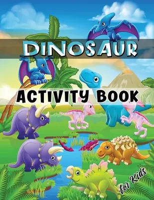 Dinosaur Activity Book for Kids: Zeszyt ćwiczeń dla dzieci w wieku 4-8 lat, w tym kolorowanie, kropka w kropkę, labirynty, wyszukiwanie słów i nie tylko - Dinosaur Activity Book for Kids: Ages 4-8 Workbook Including Coloring, Dot to Dot, Mazes, Word Search and More