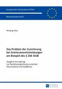 Problem przypisania w decyzjach zarządu na przykładzie niemieckiego kodeksu karnego z 266 r.: wkład w prawo porównawcze między Niemcami a Stanami Zjednoczonymi - Das Problem Der Zurechnung Bei Gremiumsentscheidungen Am Beispiel Des  266 Stgb: Zugleich Ein Beitrag Zur Rechtsvergleichung Zwischen Deutschland Und