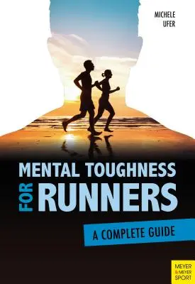 Wytrzymałość psychiczna dla biegaczy: Kompletny przewodnik - Mental Toughness for Runners: A Complete Guide