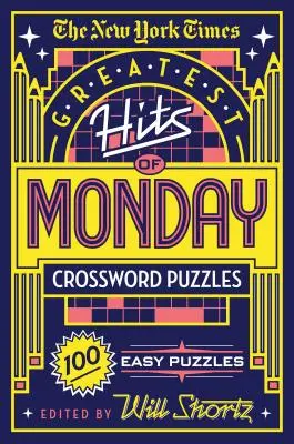 The New York Times Greatest Hits of Monday Crossword Puzzles: 100 łatwych łamigłówek - The New York Times Greatest Hits of Monday Crossword Puzzles: 100 Easy Puzzles