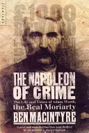 Napoleon zbrodni - Życie i czasy Adama Wortha, prawdziwego Moriarty'ego - Napoleon of Crime - The Life and Times of Adam Worth, the Real Moriarty