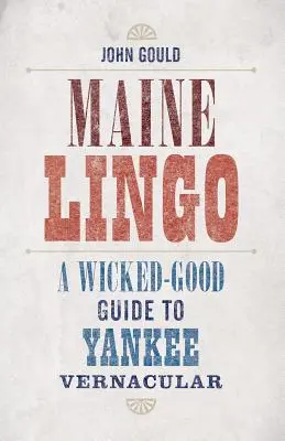 Maine Lingo: Niezły przewodnik po jankeskiej mowie - Maine Lingo: A Wicked-Good Guide to Yankee Vernacular