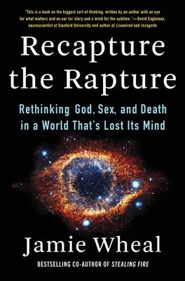 Recapture the Rapture: Ponowne przemyślenie Boga, seksu i śmierci w świecie, który stracił rozum - Recapture the Rapture: Rethinking God, Sex, and Death in a World That's Lost Its Mind