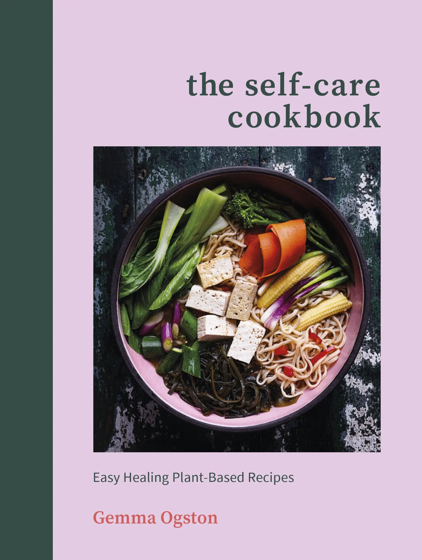 Self-Care Cookbook - Łatwe do uzdrowienia przepisy roślinne - Self-Care Cookbook - Easy Healing Plant-Based Recipes