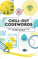 Przepracowany i niezrozumiany: Chill-Out Codewords: Skoncentruj swój umysł, aby złamać kody prawie 200 zagadek - Overworked & Underpuzzled: Chill-Out Codewords: Focus Your Mind to Crack the Codes of Nearly 200 Puzzles