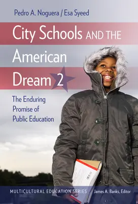 Szkoły miejskie i amerykański sen 2: Trwała obietnica edukacji publicznej - City Schools and the American Dream 2: The Enduring Promise of Public Education