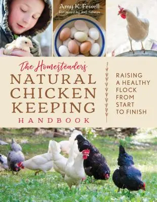 The Homesteader's Natural Chicken Keeping Handbook: Hodowla zdrowego stada od początku do końca - The Homesteader's Natural Chicken Keeping Handbook: Raising a Healthy Flock from Start to Finish