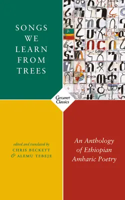 Pieśni, których uczymy się od drzew: Antologia etiopskiej poezji amharskiej - Songs We Learn from Trees: An Anthology of Ethiopian Amharic Poetry