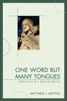 Jedno słowo, ale wiele języków: Wyznania wielokulturowca - One Word but Many Tongues: Confessions of a Multiculturalist