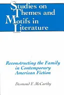 Rekonstrukcja rodziny we współczesnej fikcji amerykańskiej: Drugie wydanie - Reconstructing the Family in Contemporary American Fiction: Second Printing