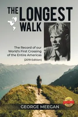 Najdłuższy marsz: Zapis pierwszego na świecie przejścia przez całą Amerykę (2019 Edition) - The Longest Walk: The Record of our World's First Crossing of the Entire Americas (2019 Edition)