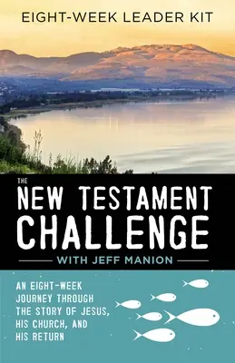 Zestaw lidera wyzwania Nowego Testamentu: Ośmiotygodniowa podróż przez historię Jezusa, Jego Kościoła i Jego powrotu - The New Testament Challenge Leader's Kit: An Eight-Week Journey Through the Story of Jesus, His Church, and His Return