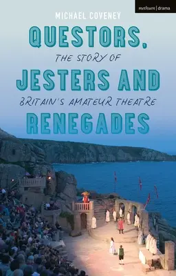 Poszukiwacze, błazny i renegaci: Historia brytyjskiego teatru amatorskiego - Questors, Jesters and Renegades: The Story of Britain's Amateur Theatre