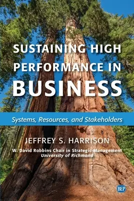 Podtrzymywanie wysokiej wydajności w biznesie: Systemy, zasoby i interesariusze - Sustaining High Performance in Business: Systems, Resources, and Stakeholders