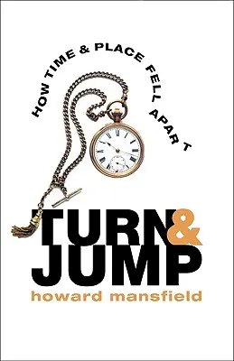 Turn & Jump: Jak rozpadł się czas i miejsce - Turn & Jump: How Time & Place Fell Apart