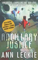 Ancillary Justice - ZWYCIĘZCA NAGRODY HUGO, NEBULA I ARTHURA C. CLARKE'A - Ancillary Justice - THE HUGO, NEBULA AND ARTHUR C. CLARKE AWARD WINNER