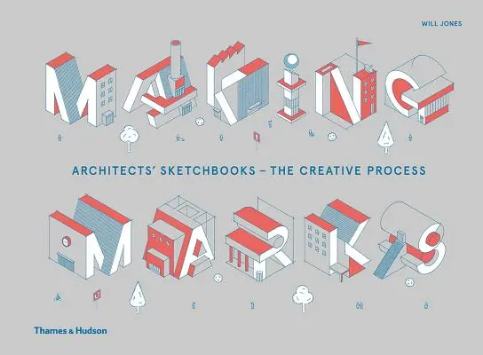 Making Marks: Szkicowniki architektów - proces twórczy - Making Marks: Architects' Sketchbooks?the Creative Process