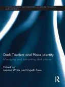 Mroczna turystyka i tożsamość miejsca: Zarządzanie i interpretacja mrocznych miejsc - Dark Tourism and Place Identity: Managing and interpreting dark places