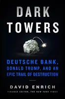 Mroczne wieże - Deutsche Bank, Donald Trump i epicki szlak zniszczenia - Dark Towers - Deutsche Bank, Donald Trump, and an Epic Trail of Destruction